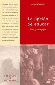 OPCION DE EDUCAR, LA | 9788480634878 | MEIRIEU, PHILLIPPE | Librería Castillón - Comprar libros online Aragón, Barbastro