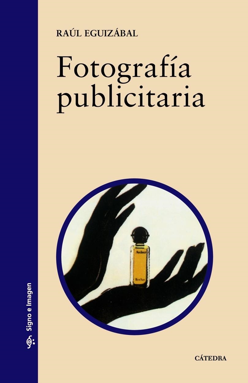 FOTOGRAFIA PUBLICITARIA | 9788437619194 | EGUIZABAL, RAUL | Librería Castillón - Comprar libros online Aragón, Barbastro