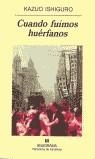 CUANDO FUIMOS HUERFANOS (PN) | 9788433969446 | ISHIGURO, KAZUO | Librería Castillón - Comprar libros online Aragón, Barbastro