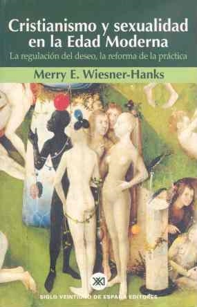 CRISTIANISMO Y SEXUALIDAD EN LA EDAD MODERNA | 9788432310706 | WIESNER-HANKS, MERRY E. | Librería Castillón - Comprar libros online Aragón, Barbastro