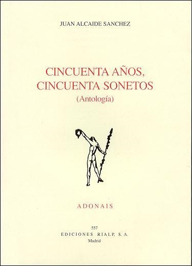 CINCUENTA AÑOS CINCUENTA SONETOS | 9788432133527 | ALCAIDE SANCHEZ, JUAN | Librería Castillón - Comprar libros online Aragón, Barbastro