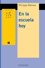 EN LA ESCUELA HOY | 9788480637039 | MEIRIEU, PHILIPPE | Librería Castillón - Comprar libros online Aragón, Barbastro