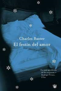 FESTIN DEL AMOR, EL (TELA) | 9788479017682 | BAXTER, CHARLES | Librería Castillón - Comprar libros online Aragón, Barbastro