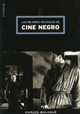 MEJORES PELICULAS DE CINE NEGRO, LAS | 9788489564411 | BALAGUE, CARLOS (1949- ) | Librería Castillón - Comprar libros online Aragón, Barbastro