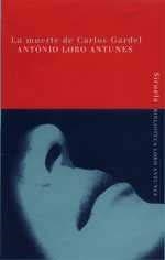 MUERTE DE CARLOS GARDEL, LA (RUSTEGA) | 9788478445615 | LOBO ANTUNES, ANTONIO | Librería Castillón - Comprar libros online Aragón, Barbastro