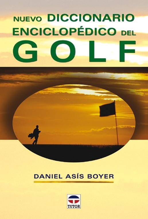 NUEVO DICCIONARIO ENCICLOPÉDICO DEL GOLF | 9788479024772 | Asís Boyer, Daniel | Librería Castillón - Comprar libros online Aragón, Barbastro