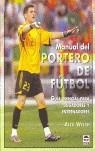 MANUAL DEL PORTERO DE FÚTBOL | 9788479024789 | Welsh, Alex | Librería Castillón - Comprar libros online Aragón, Barbastro