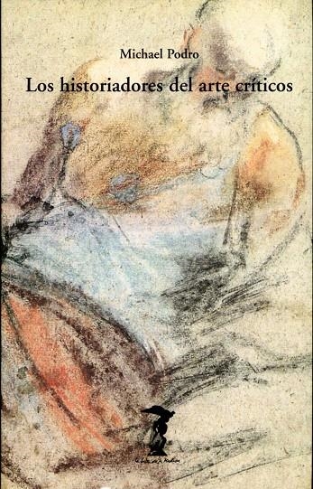 HISTORIADORES DEL ARTE CRITICOS, LOS -115 | 9788477746157 | PODRO, MICHAEL | Librería Castillón - Comprar libros online Aragón, Barbastro