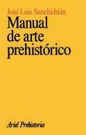 MANUAL DE ARTE PREHISTORICO | 9788434466173 | SANCHIDRIAN, JOSE LUIS | Librería Castillón - Comprar libros online Aragón, Barbastro