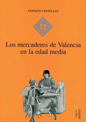 MERCADERES DE VALENCIA EN LA EDAD MEDIA, LOS | 9788489790681 | CRUSELLES, ENRIQUE | Librería Castillón - Comprar libros online Aragón, Barbastro