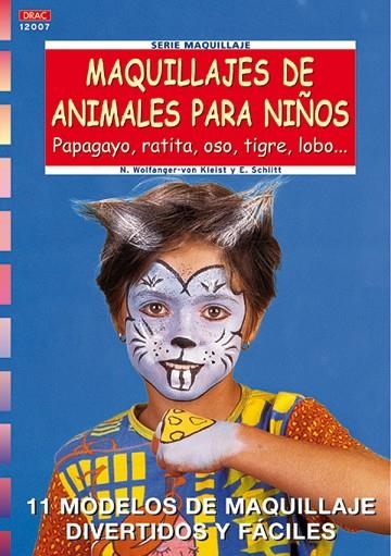 Serie Maquillaje nº 7. MAQUILLAJES DE ANIMALES PARA NIÑOS | 9788496365193 | Wolfanger-von Kleist, N. | Librería Castillón - Comprar libros online Aragón, Barbastro