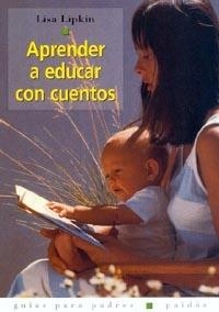 APRENDER A EDUCAR CON CUENTOS | 9788449311253 | LIPKIN, LISA | Librería Castillón - Comprar libros online Aragón, Barbastro