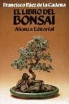 El libro del bonsai | 9788420605661 | Páez de la Cadena Tortosa, Francisco | Librería Castillón - Comprar libros online Aragón, Barbastro