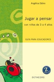 JUGAR A PENSAR CON NIÑOS DE 3 A 4 AÑOS | 9788480637015 | SATIRO, ANGELICA | Librería Castillón - Comprar libros online Aragón, Barbastro