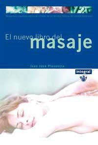 NUEVO LIBRO DEL MASAJE, EL | 9788479017354 | PLASENCIA, JUAN JOSE | Librería Castillón - Comprar libros online Aragón, Barbastro