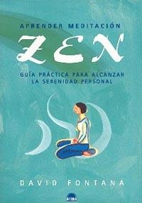 APRENDER MEDITACION ZEN GUIA PRACTICA PARA ALCANZAR LA SERE | 9788495456649 | FONTANA, DAVID | Librería Castillón - Comprar libros online Aragón, Barbastro