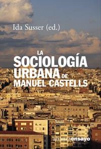 SOCIOLOGIA URBANA DE MANUEL CASTELLS, LA | 9788420667737 | SUSSER, IDA | Librería Castillón - Comprar libros online Aragón, Barbastro