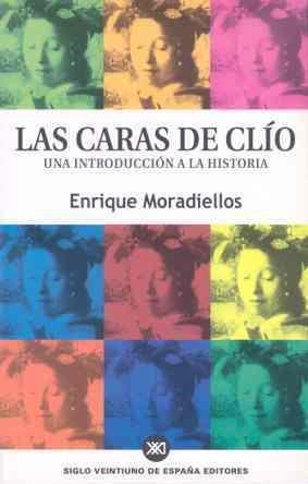 CARAS DE CLIO, LAS | 9788432310737 | MORADIELLOS, ENRIQUE | Librería Castillón - Comprar libros online Aragón, Barbastro