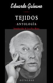 TEJIDOS ANTOLOGIA  B-12 | 9788480635004 | GALEANO, EDUARDO | Librería Castillón - Comprar libros online Aragón, Barbastro