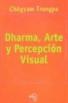 DHARMA ARTE Y PERCEPCION VISUAL | 9788495590022 | TRUNGPA, CHOGYAM | Librería Castillón - Comprar libros online Aragón, Barbastro