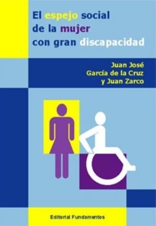 ESPEJO SOCIAL DE LA MUJER CON GRAN DISCAPACIDAD : BARRERA | 9788424509910 | GARCIA DE LA CRUZ HERRERO, JUAN JOSE | Librería Castillón - Comprar libros online Aragón, Barbastro