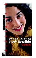 TENGO 14 AÑOS Y SOY HORRIBLE (AR 45) | 9788434882218 | GUDULE | Librería Castillón - Comprar libros online Aragón, Barbastro