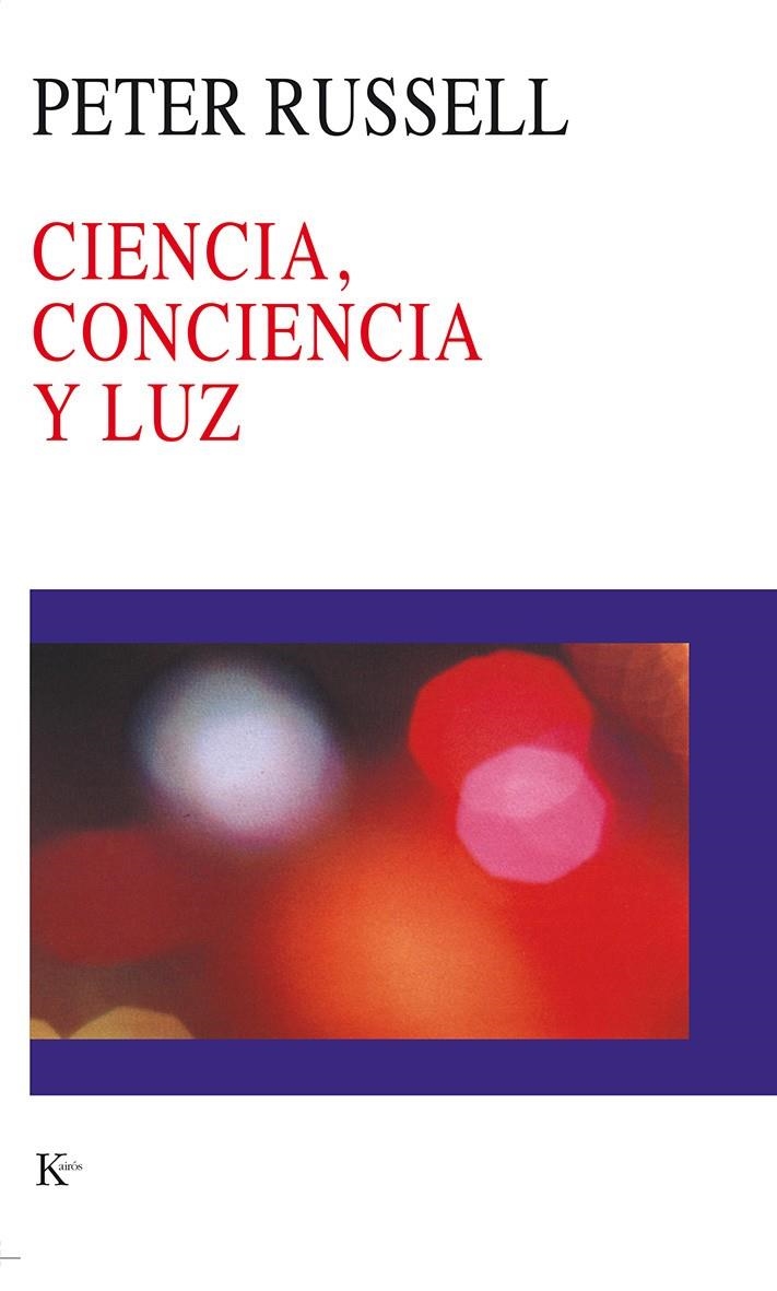 CIENCIA CONCIENCIA Y LUZ | 9788472455085 | RUSSELL, PETER | Librería Castillón - Comprar libros online Aragón, Barbastro