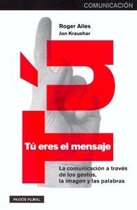 TU ERES EL MENSAJE | 9788449310850 | AILES, ROGER | Librería Castillón - Comprar libros online Aragón, Barbastro