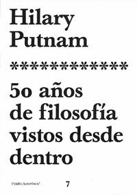 50 AÑOS DE FILOSOFIA VISTOS DESDE DENTRO | 9788449311079 | PUTNAM, HILARY | Librería Castillón - Comprar libros online Aragón, Barbastro