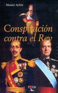 CONSPIRACION CONTRA EL REY | 9788495440242 | AYLLON, MANUEL | Librería Castillón - Comprar libros online Aragón, Barbastro