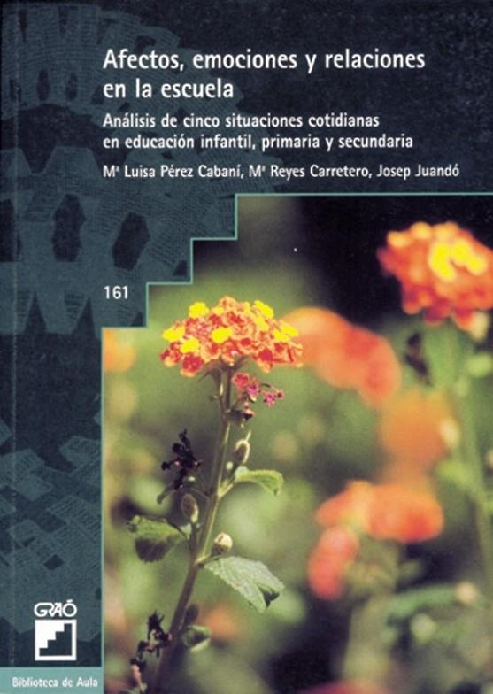 AFECTOS EMOCIONES Y RELACIONES EN LA ESCUELA | 9788478272570 | PEREZ CABANI, M.LUISA | Librería Castillón - Comprar libros online Aragón, Barbastro