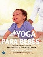 YOGA PARA BEBES | 9788484450276 | FREEDMAN, FRANÇOISE BARBIRA | Librería Castillón - Comprar libros online Aragón, Barbastro