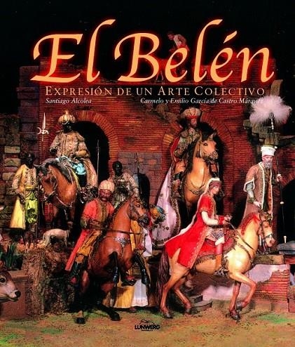 BELEN EXPRESION DE UN ARTE COLECTIVO, EL | 9788477826484 | ALCOLEA GIL, SANTIAGO | Librería Castillón - Comprar libros online Aragón, Barbastro