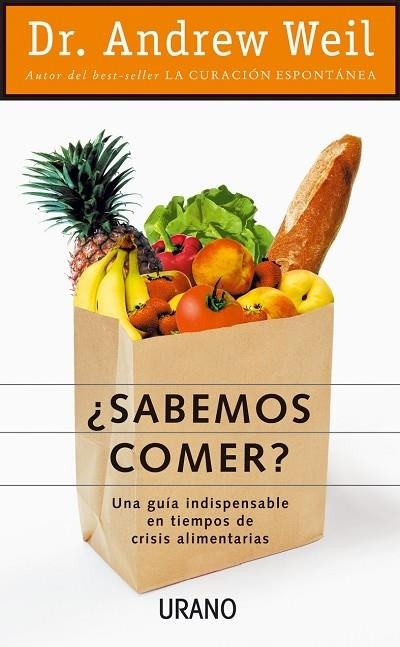 SABEMOS COMER ? | 9788479534707 | WEIL, ANDREW | Librería Castillón - Comprar libros online Aragón, Barbastro