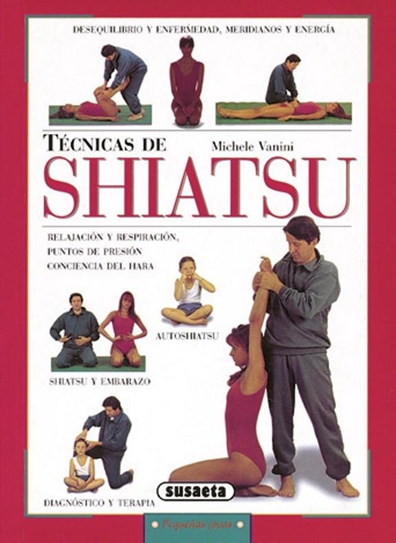 TECNICAS DE SHIATSU (PEQUEÑAS JOYAS) | 9788430599431 | VANINI, MICHELE | Librería Castillón - Comprar libros online Aragón, Barbastro