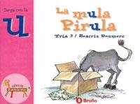 MULA PIRULA, LA (JUEGA CON LA U) | 9788421635872 | TRIA 3; DOUMERC, BEATRIZ | Librería Castillón - Comprar libros online Aragón, Barbastro