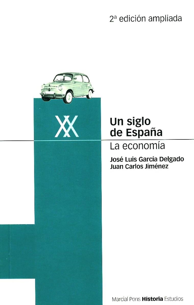 UN SIGLO DE ESPAÑA LA ECONOMIA (2 ED.2001) | 9788495379344 | GARCIA DELGADO, JOSE LUIS | Librería Castillón - Comprar libros online Aragón, Barbastro