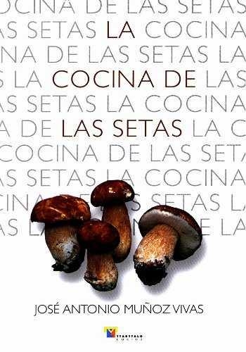 COCINA DE LAS SETAS, LA | 9788480917667 | MUÑOZ VIVAS, JOSE ANTONIO | Librería Castillón - Comprar libros online Aragón, Barbastro