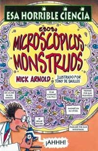 ESOS MICROSCOPIOS MONSTRUOSOS (ESA HORRIBLE CIENCIA) | 9788427220928 | ARNOLD, NICK | Librería Castillón - Comprar libros online Aragón, Barbastro