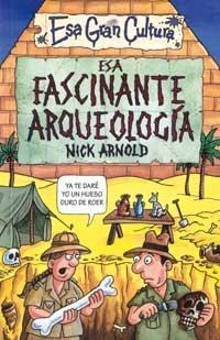 ESA FASCINANTE ARQUEOLOGIA (ESA GRAN CULTURA) | 9788427221390 | ARNOLD, NICK | Librería Castillón - Comprar libros online Aragón, Barbastro