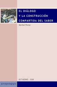 DIALOGO Y LA CONSTRUCCION COMPARTIDA DEL SABER, EL | 9788480635141 | POMAR, MARIBEL | Librería Castillón - Comprar libros online Aragón, Barbastro