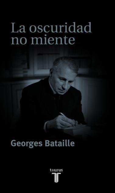 OSCURIDAD NO MIENTE, LA | 9788430604548 | BATAILLE, GEORGES | Librería Castillón - Comprar libros online Aragón, Barbastro