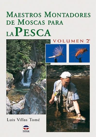 MAESTROS MONTADORES DE MOSCAS PARA LA PESCA. VOLUMEN 2º | 9788479024741 | Villas Tomé, Luis | Librería Castillón - Comprar libros online Aragón, Barbastro