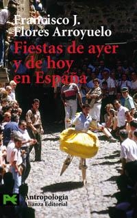 FIESTAS DE AYER Y DE HOY EN ESPAÑA (LB) | 9788420672137 | FLORES ARROYUELO, FRANCISCO J. | Librería Castillón - Comprar libros online Aragón, Barbastro