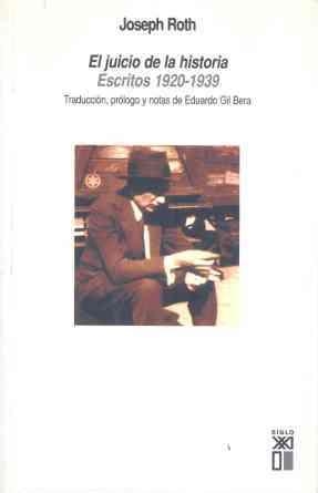 JUICIO DE LA HISTORIA, EL. ESCRITOS 1920-1939 | 9788432311802 | ROTH, JOSEPH | Librería Castillón - Comprar libros online Aragón, Barbastro