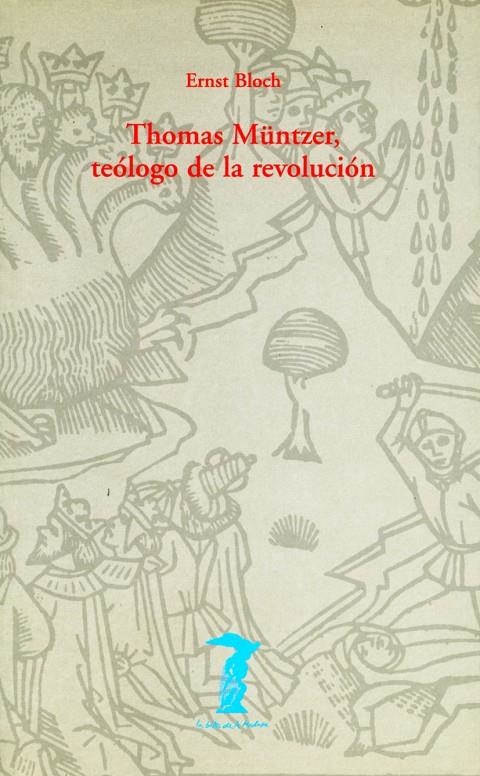 THOMAS MUNTZER TEOLOGO DE LA REVOLUCION | 9788477746225 | BLOCH, ERNST | Librería Castillón - Comprar libros online Aragón, Barbastro