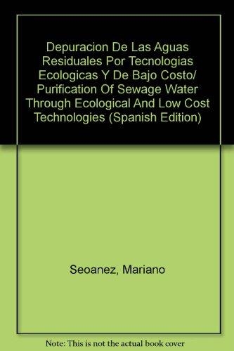 DEPURACION DE LAS AGUAS RESIDUALES POR TECNOLOGIAS ECOLOGICA | 9788484762263 | SEOANEZ CALVO, MARIANO | Librería Castillón - Comprar libros online Aragón, Barbastro