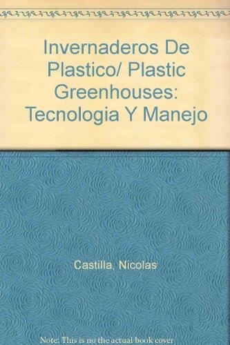 INVERNADEROS DE PLASTICO : TECNOLOGIA Y MANEJO | 9788484762218 | CASTILLA, N. | Librería Castillón - Comprar libros online Aragón, Barbastro