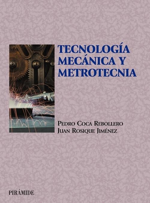 TECNOLOGIA MECANICA Y METROTECNIA | 9788436816631 | COCA REBOLLO, PEDRO Y ROSIQUE JIMENEZ, JUAN | Librería Castillón - Comprar libros online Aragón, Barbastro