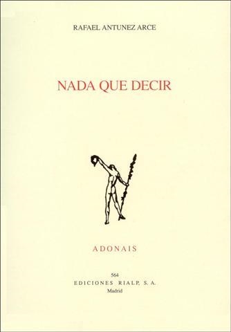 NADA QUE DECIR (ACCESIT ADONAIS 2001) | 9788432133985 | ANTUNEZ ARCE, RAFAEL | Librería Castillón - Comprar libros online Aragón, Barbastro